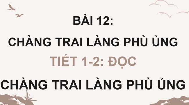 PowerPoint Tiếng Việt 4 Bài 12: Chàng trai làng Phù Ủng