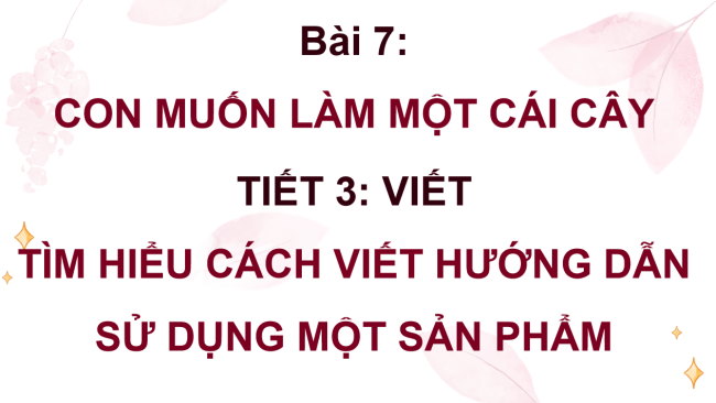 PowerPoint Tiếng Việt 4 Bài 7: Tìm hiểu cách viết hướng dẫn sử dụng một sản phẩm