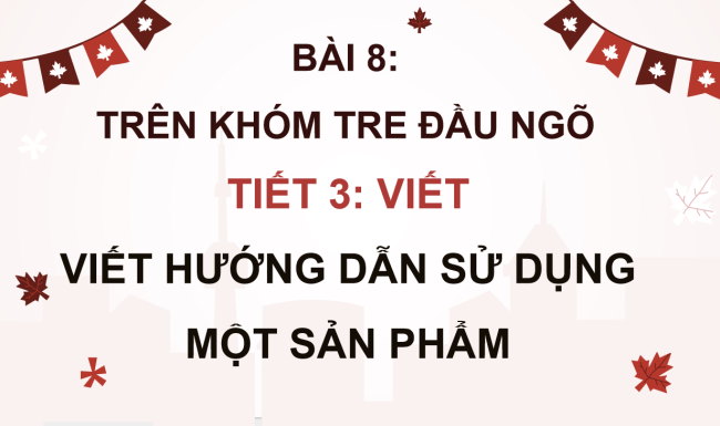 PowerPoint Tiếng Việt 4 Bài 8: Viết hướng dẫn sử dụng một sản phẩm