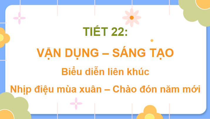 Giáo án PowerPoint Âm nhạc 7 Tiết 22