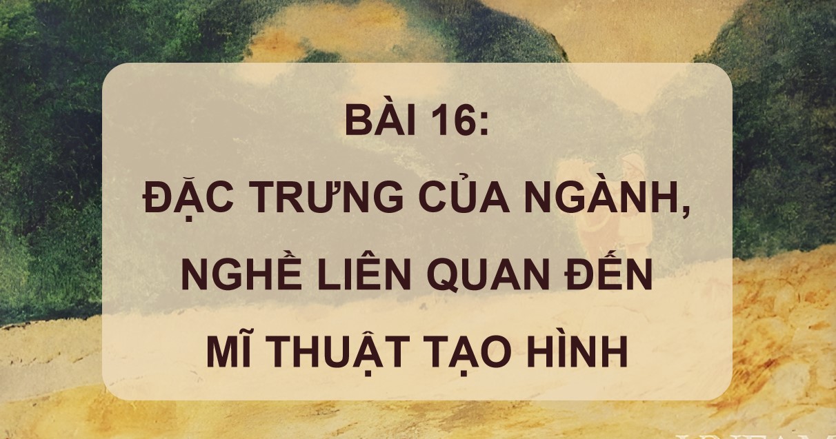 PowerPoint Mĩ thuật 8 Kết nối tri thức Bài 16