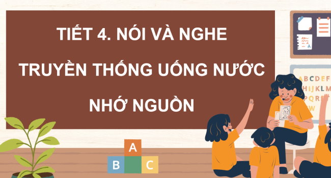 PowerPoint Tiếng Việt 4 Bài 14: Truyền thống uống nước nhớ nguồn