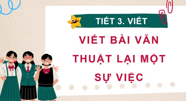PowerPoint Tiếng Việt 4 Bài 15: Viết bài văn thuật lại một sự việc