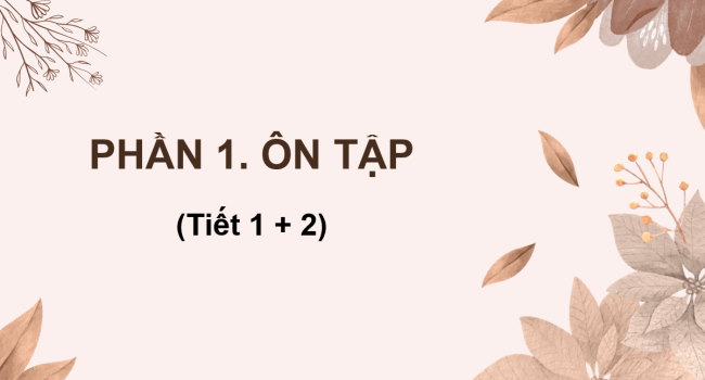 PowerPoint Tiếng Việt 4 Ôn tập và đánh giá giữa học kì 2 (Tiết 1, 2)