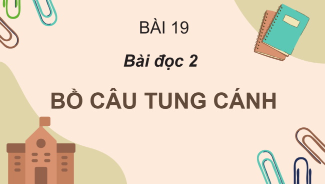 PowerPoint Tiếng Việt 2 Bài 19: Bồ câu tung cánh