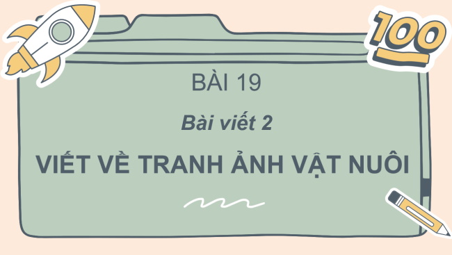PowerPoint Tiếng Việt 2 Bài 19: Viết về tranh ảnh vật nuôi