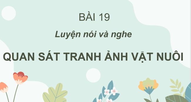 PowerPoint Tiếng Việt 2 Bài 19: Quan sát tranh ảnh vật nuôi