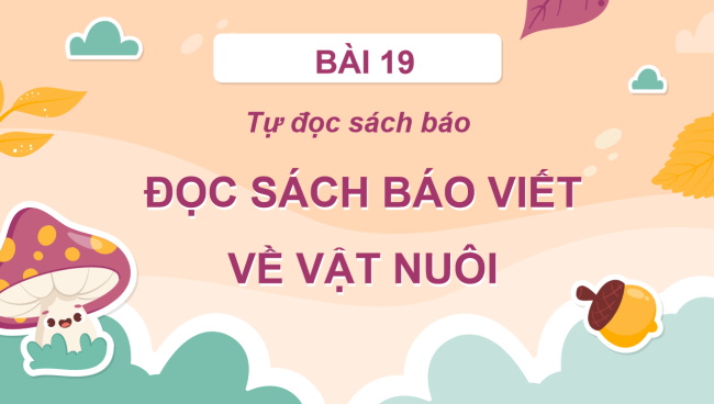 PowerPoint Tiếng Việt 2 Bài 19: Đọc sách báo viết về vật nuôi