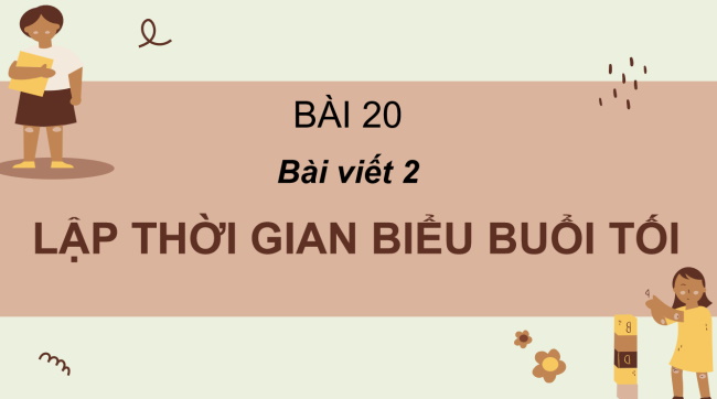 PowerPoint Tiếng Việt 2 Bài 20: Thời gian biểu. Lập thời gian biểu buổi tối