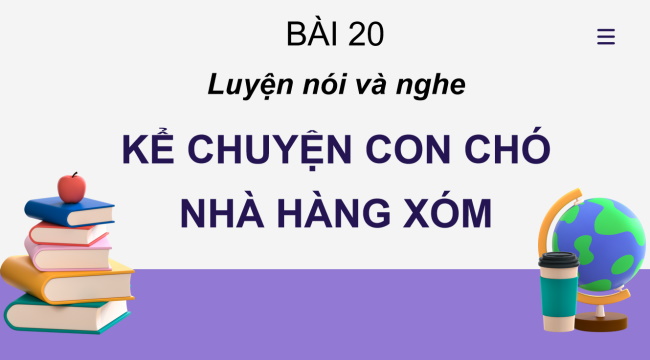 PowerPoint Tiếng Việt 2 Bài 20: Kể chuyện đã học Con chó nhà hàng xóm