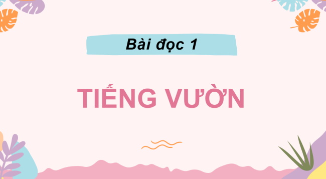PowerPoint Tiếng Việt 2 Bài 21: Tiếng vườn