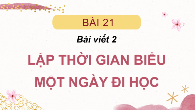 PowerPoint Tiếng Việt 2 Bài 21: Lập thời gian biểu một ngày đi học