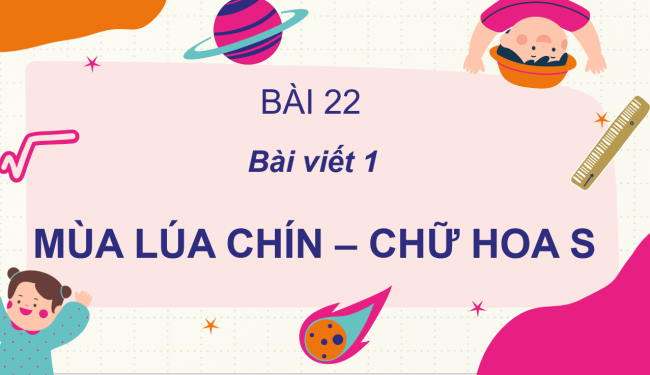 PowerPoint Tiếng Việt 2 Bài 22: Nghe - viết Mùa lúa chín, Chữ hoa S