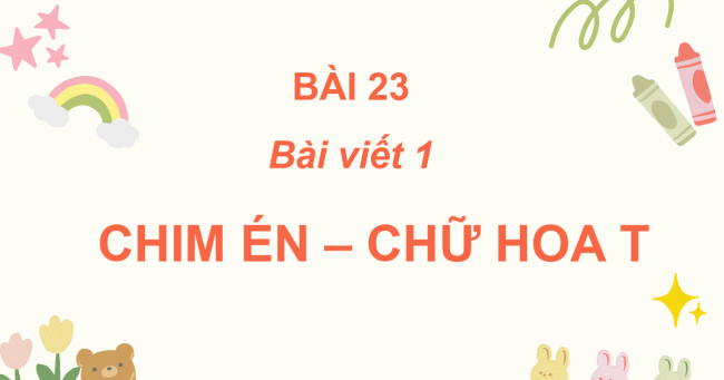 PowerPoint Tiếng Việt 2 Bài 23: Nghe - viết Chim én, Chữ hoa T