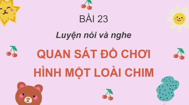 PowerPoint Tiếng Việt 2 Bài 23: Quan sát đồ chơi hình một loài chim