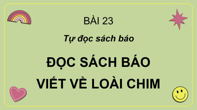 PowerPoint Tiếng Việt 2 Bài 23: Đọc sách báo viết về các loài chim