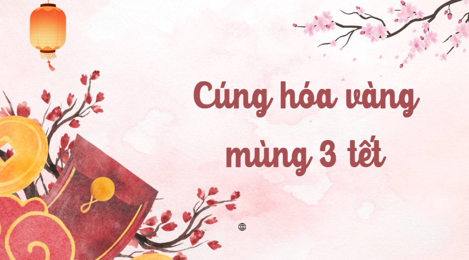 Lễ cúng hóa vàng ngày mùng 3 Tết
