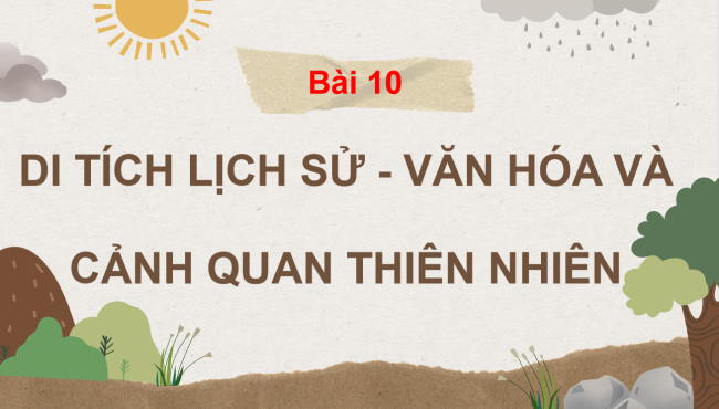 PowerPoint Tự nhiên và xã hội 3 Bài 10: Di tích lịch sử - văn hóa và cảnh quan thiên nhiên