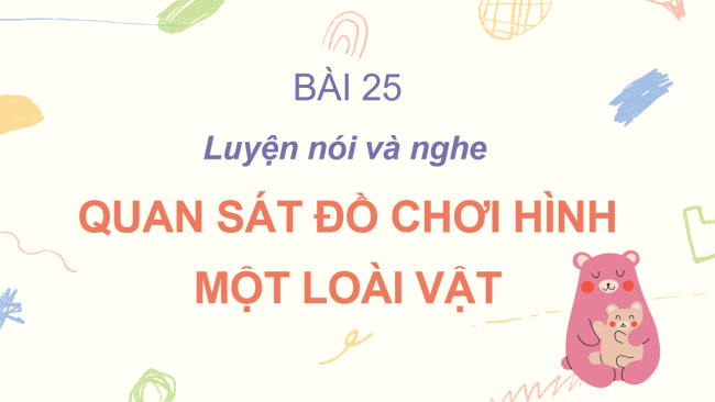 PowerPoint Tiếng Việt 2 Bài 25: Quan sát đồ chơi hình một loài vật