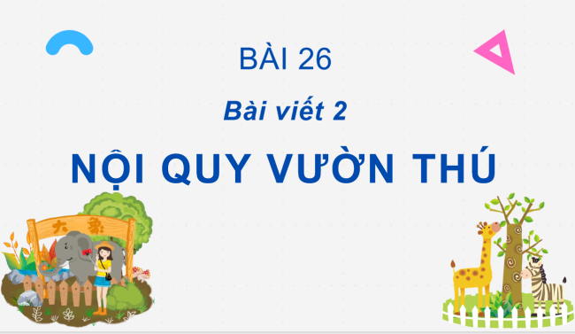 PowerPoint Tiếng Việt 2 Bài 26: Nội quy vườn thú