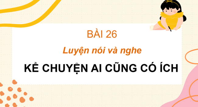 PowerPoint Tiếng Việt 2 Bài 26: Kể chuyện đã học Ai cũng có ích