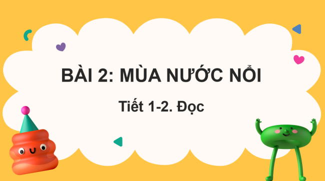 PowerPoint Tiếng Việt 2 Bài 2: Mùa nước nổi