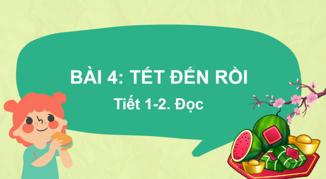 PowerPoint Tiếng Việt 2 Bài 4: Tết đến rồi