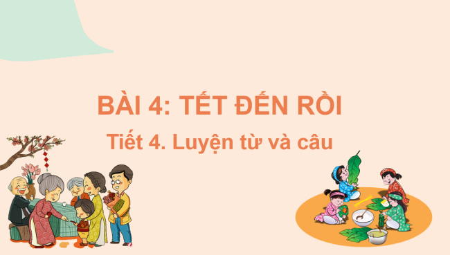 PowerPoint Tiếng Việt 2 Bài 4: Mở rộng vốn từ về ngày Tết. Dấu chấm, dấu chấm hỏi