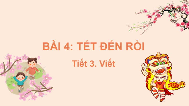 PowerPoint Tiếng Việt 2 Bài 4: Nghe - viết Tết đến rồi