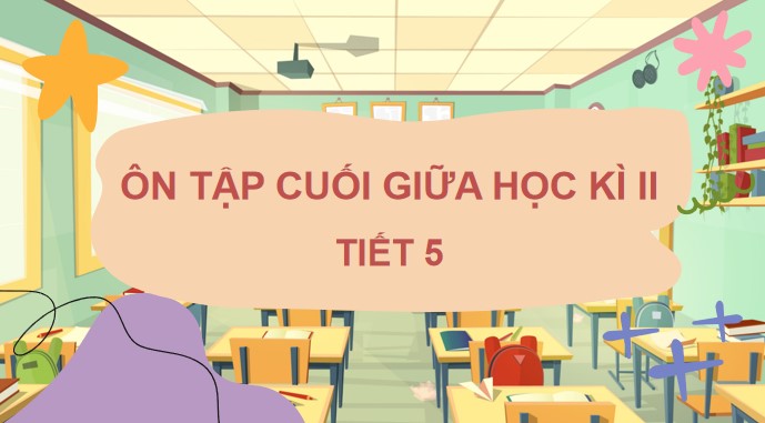 powerpoint tieng viet 3 on tap giua hoc ki 2 tiet 5 7*532796