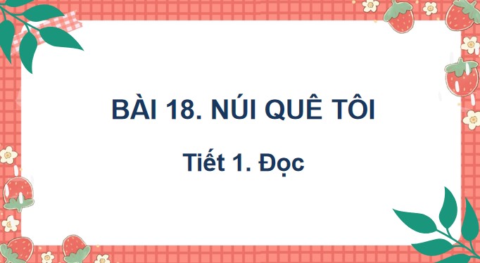 tieng viet 3 bai 18 nui que toi 7*532897