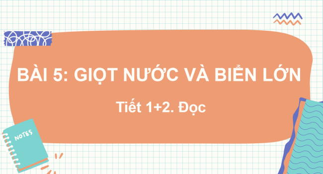 PowerPoint Tiếng Việt 2 Bài 5: Giọt nước và biển lớn