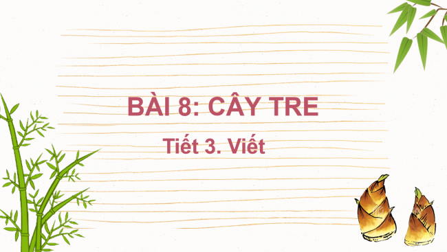 PowerPoint Tiếng Việt 2 Bài 8: Nghe - viết Lũy tre