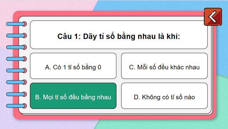 Trò chơi khởi động Toán 7: Tính chất của dãy tỉ số bằng nhau