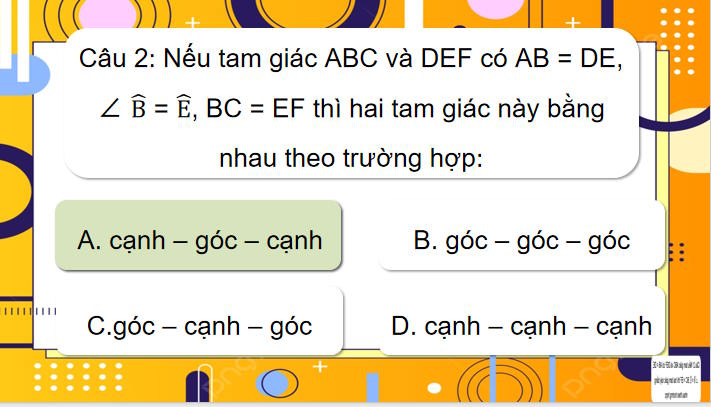 Trò chơi khởi động Toán 7 Bài 14 Trường hợp bằng nhau thứ hai và thứ ba của tam giác
