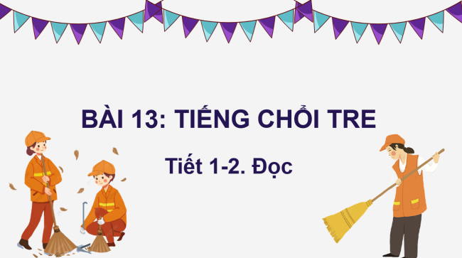 PowerPoint Tiếng Việt 2 Bài 13: Tiếng chổi tre