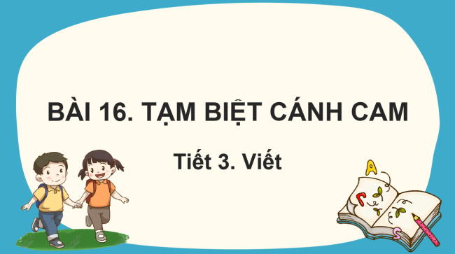 PowerPoint Tiếng Việt 2 Bài 16: Nghe - viết Tạm biệt cánh cam