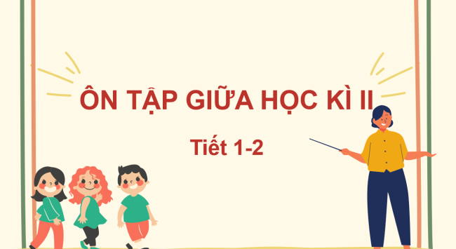 PowerPoint Tiếng Việt 2 Ôn tập giữa học kì II (Tiết 1, 2)