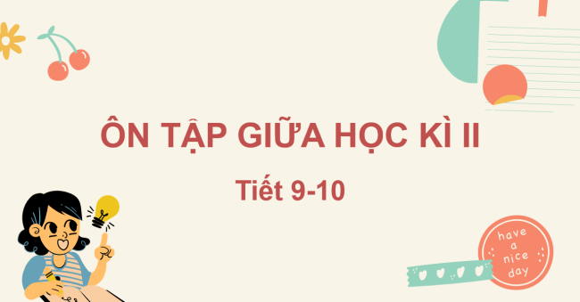 PowerPoint Tiếng Việt 2 Ôn tập giữa học kì II (Tiết 9, 10)