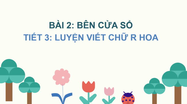 PowerPoint Tiếng Việt 2 Bài 3: Viết chữ hoa R