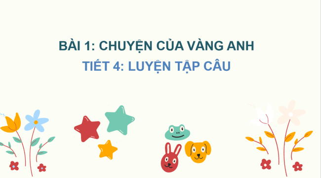 PowerPoint Tiếng Việt 2 Bài 1: Từ chỉ sự vật. Câu kiểu Ai làm gì?