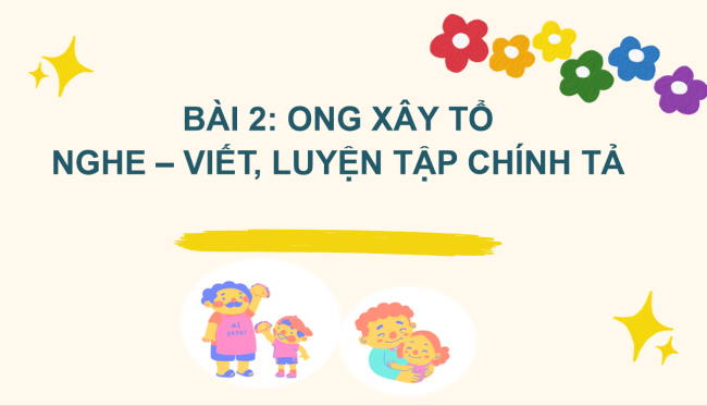 PowerPoint Tiếng Việt 2 Bài 2: Nghe - viết Ong xây tổ