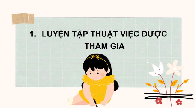 PowerPoint Tiếng Việt 2 Bài 2: Luyện tập thuật việc được tham gia (tiếp theo)