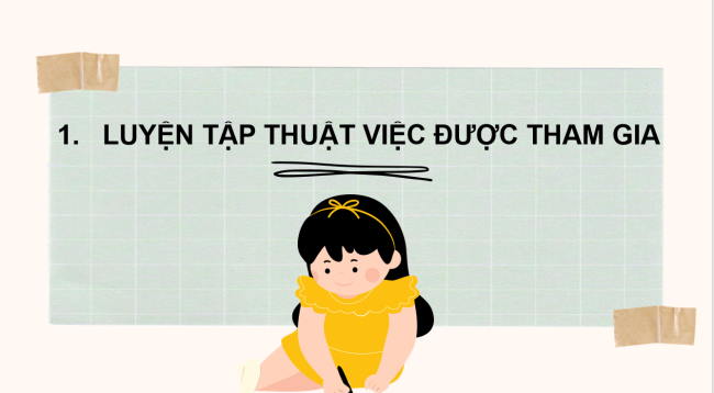 PowerPoint Tiếng Việt 2 Bài 4: Luyện tập thuật việc được tham gia (tiếp theo)