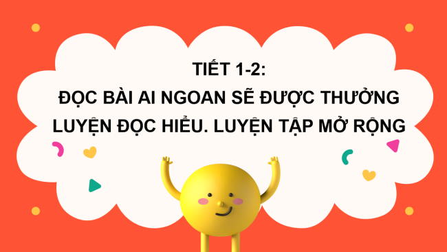 PowerPoint Tiếng Việt 2 Bài 1: Đọc Ai ngoan sẽ được thưởng