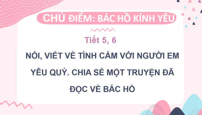 PowerPoint Tiếng Việt 2 Bài 2: Nói, viết về tình cảm với người em yêu quý