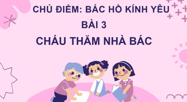 PowerPoint Tiếng Việt 2 Bài 3: Đọc Cháu thăm nhà Bác