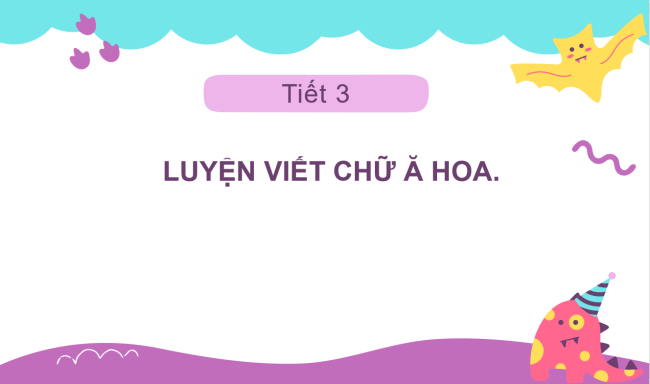 PowerPoint Tiếng Việt 2 Bài 3: Viết chữ hoa Ă