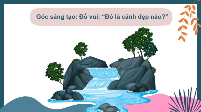 PowerPoint Tiếng Việt 3 Bài 11: Đố vui Đó là cảnh đẹp nào?