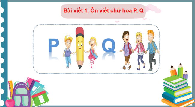 PowerPoint Tiếng Việt 3 Bài 12: Ôn chữ viết hoa P, Q